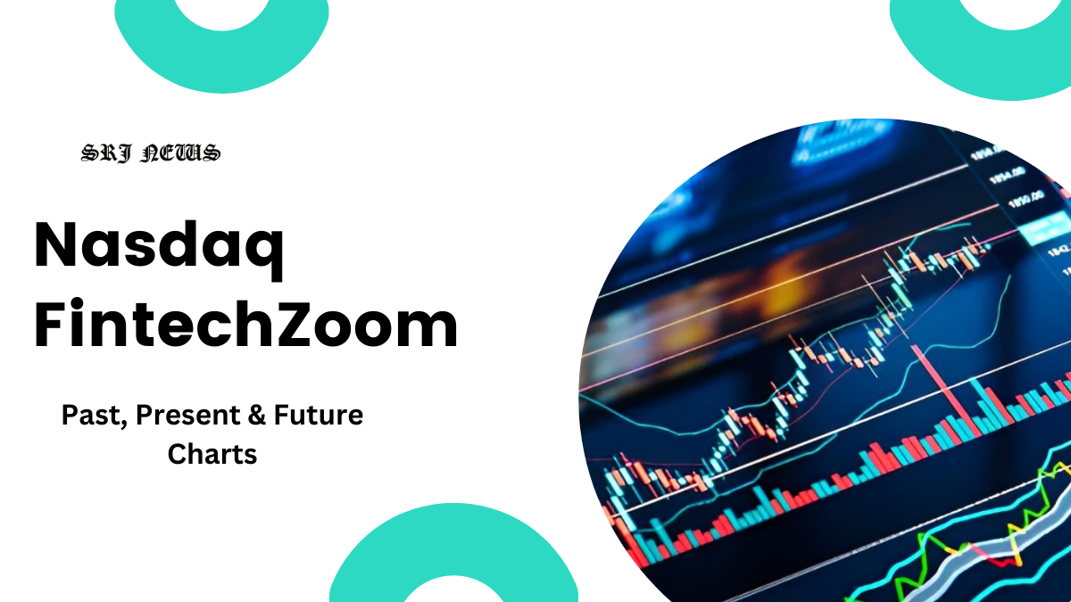 Nasdaq FintechZoom: Navigating the Past, Present & Future Charts