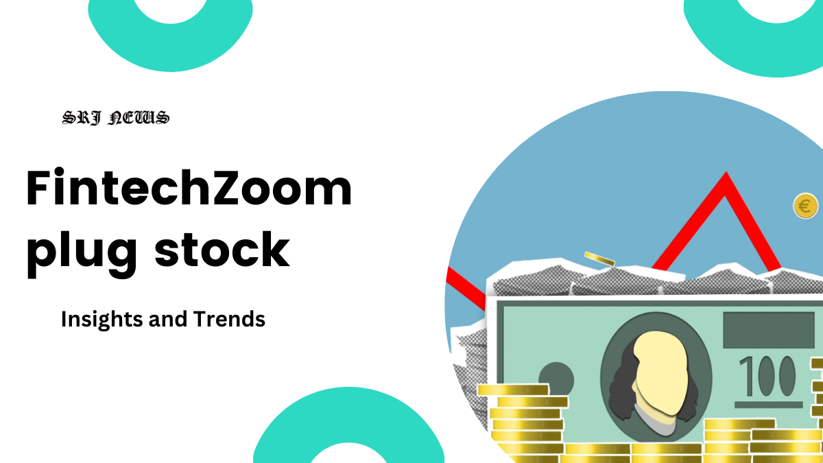 Fintechzoom plug stock: Your ultimate guide