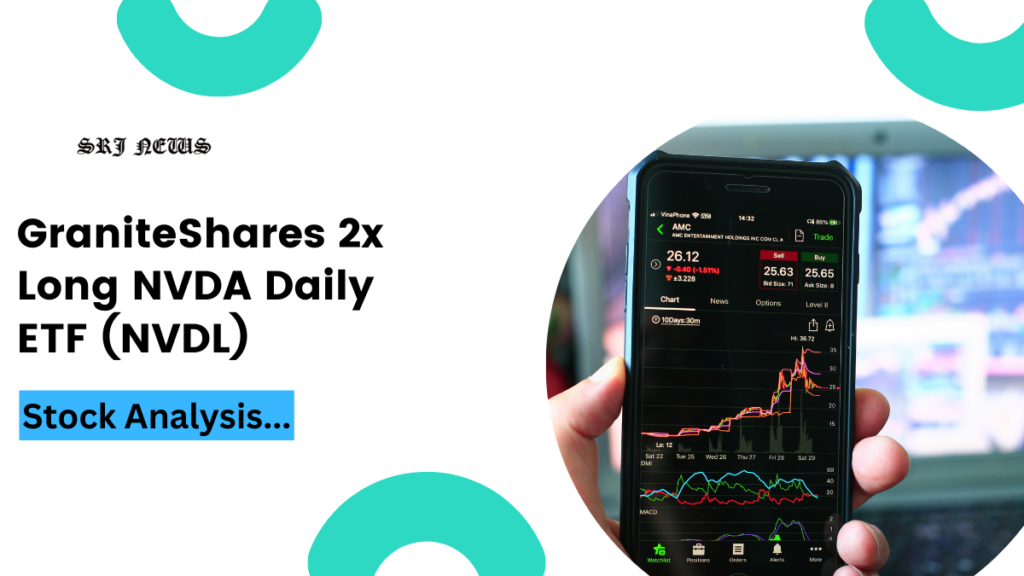 GraniteShares 2x Long NVDA Daily ETF (NVDL) Stock Analysis