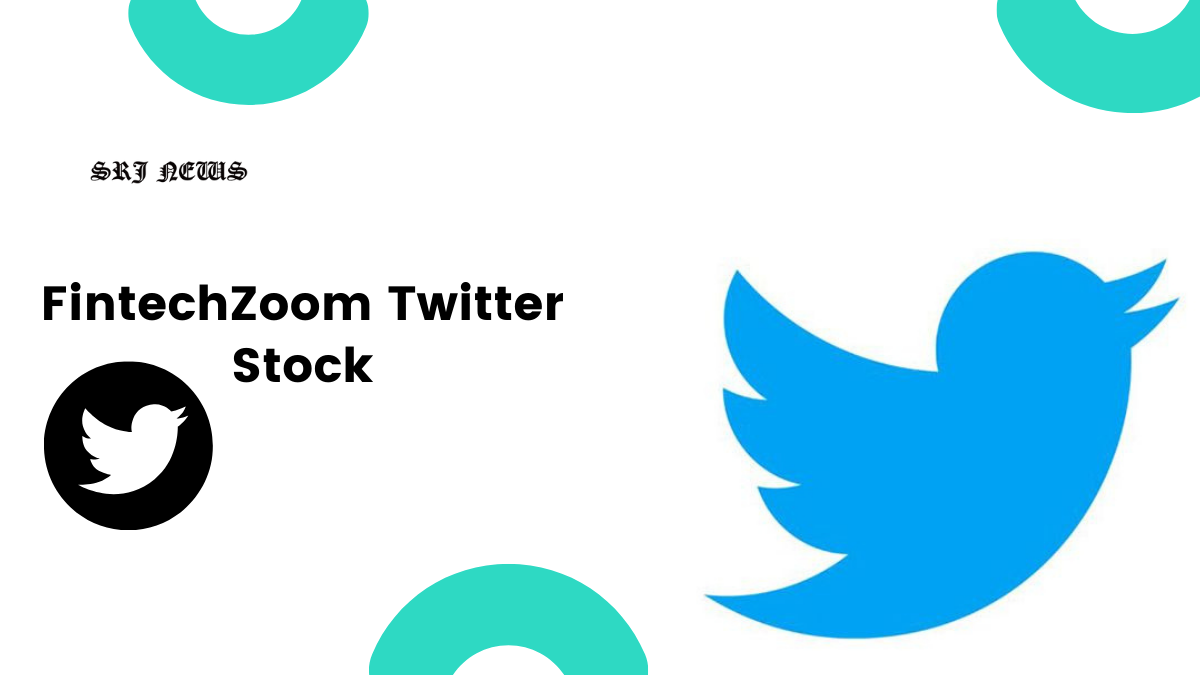 FintechZoom Twitter Stock – A Detailed Guide for 2024