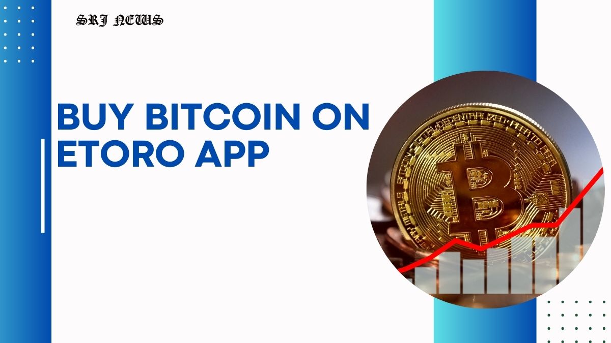 How to Buy Bitcoin on eToro App: Step-by-Step Guide