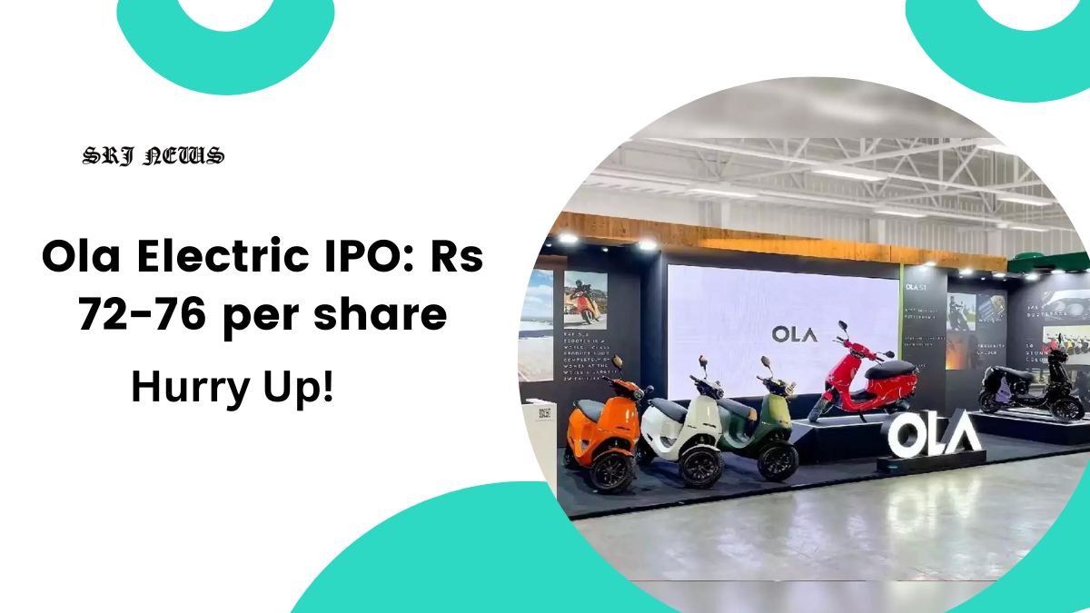 Ola Electric IPO: 2-6 Aug, Rs 72-76 per share