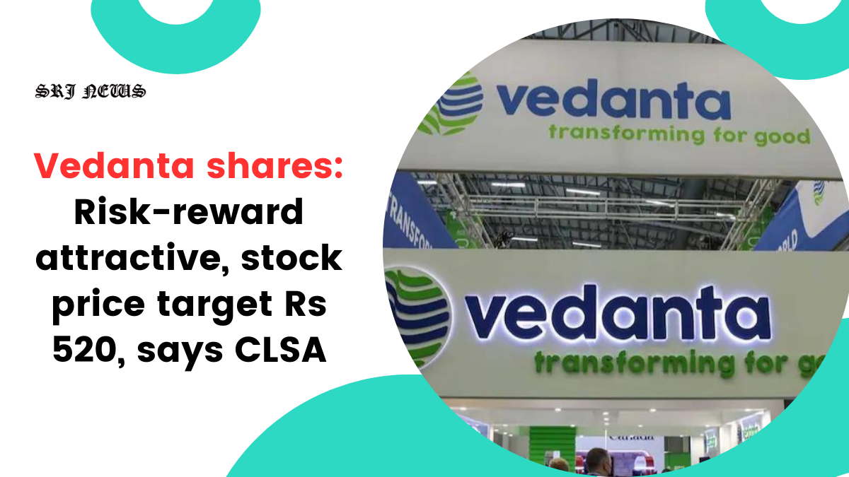 Vedanta shares: Risk-reward attractive, stock price target Rs 520, says CLSA